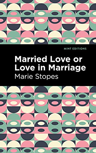 Imagen de archivo de Married Love or Love in Marriage a la venta por ThriftBooks-Atlanta