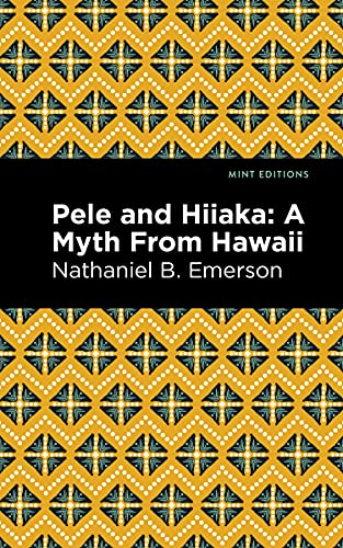 9781513134673: Pele and Hiiaka: A Myth from Hawaii (Mint Editions - Hawaiian Library)