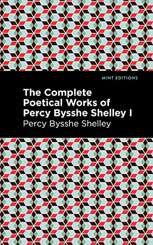 Stock image for The Complete Poetical Works of Percy Bysshe Shelley Volume I (Mint Editions (Poetry and Verse)) for sale by Lakeside Books