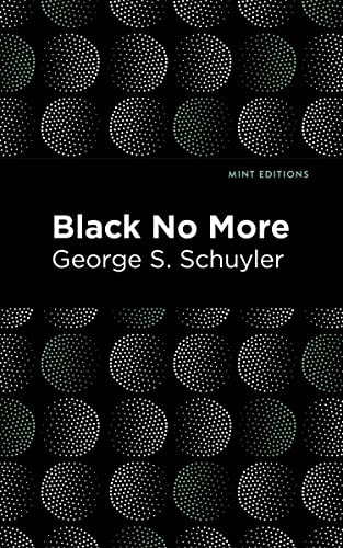 9781513136165: Black No More: Being an Account of the Strange and Wonderful Workings of Science in the Land of the Free A.D. 1933–1940 (Black Narratives)