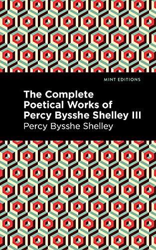 Stock image for The Complete Poetical Works of Percy Bysshe Shelley Volume III (Mint Editions (Poetry and Verse)) for sale by Lakeside Books