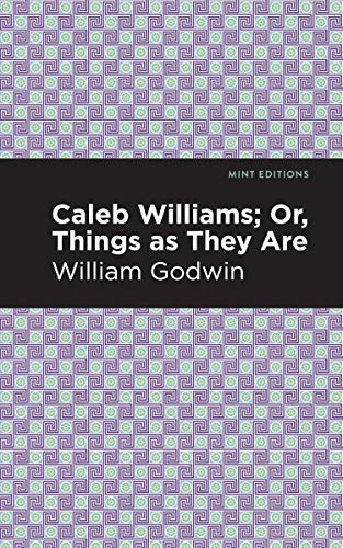 9781513207858: Caleb Williams; Or, Things as They Are (Mint Editions)