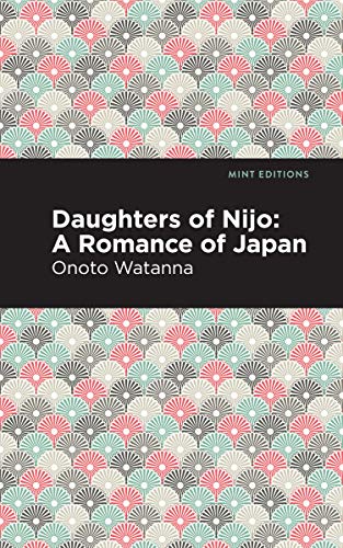 9781513209173: Daughters of Nijo: A Romance of Japan (Mint Editions)