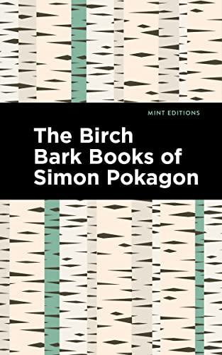 Beispielbild fr The Birch Bark Books of Simon Pokagon (Mint Editions (Native Stories, Indigenous Voices)) zum Verkauf von Lakeside Books