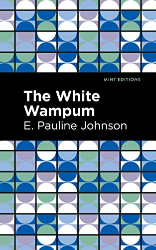 Imagen de archivo de The White Wampum (Mint Editions (Native Stories, Indigenous Voices)) a la venta por Lakeside Books