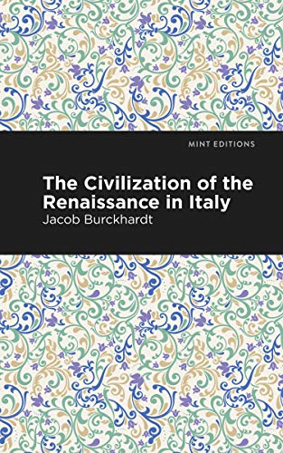 9781513218946: The Civilization of the Renaissance in Italy: Essays, Speeches and Full-Length Work) (Mint Editions)