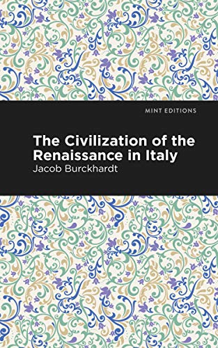9781513218946: The Civilization of the Renaissance in Italy: Essays, Speeches and Full-Length Work) (Mint Editions (Nonfiction Narratives: Essays, Speeches and Full-Length Work))