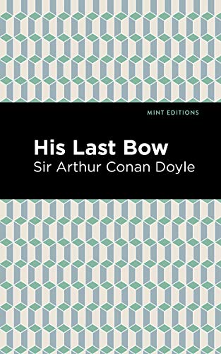 9781513220130: His Last Bow: Some Reminiscences of Sherlock Holmes (Mint Editions (Crime, Thrillers and Detective Work))