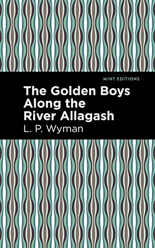 Beispielbild fr The Golden Boys Along the River Allagash (Mint Editions) zum Verkauf von Lakeside Books