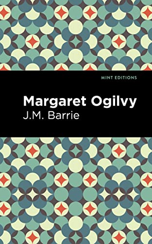 Beispielbild fr Margaret Ogilvy (Mint Editions (In Their Own Words Biographical and Autobiographical Narratives)) zum Verkauf von Lakeside Books