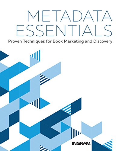 Imagen de archivo de Metadata Essentials: Proven Techniques for Book Marketing and Discovery a la venta por ThriftBooks-Dallas
