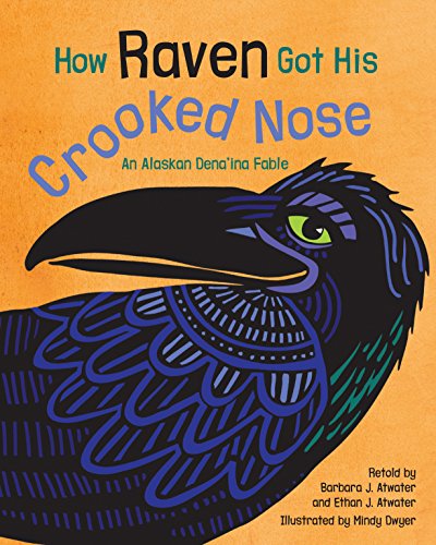 Beispielbild fr How Raven Got His Crooked Nose: An Alaskan Dena'ina Fable zum Verkauf von Once Upon A Time Books