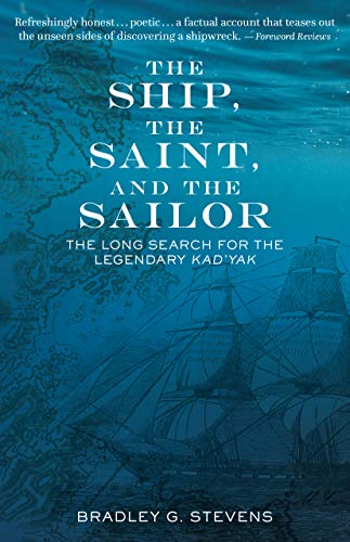 Stock image for The Ship, the Saint, and the Sailor : The Long Search for the Legendary Kad'yak for sale by Better World Books: West