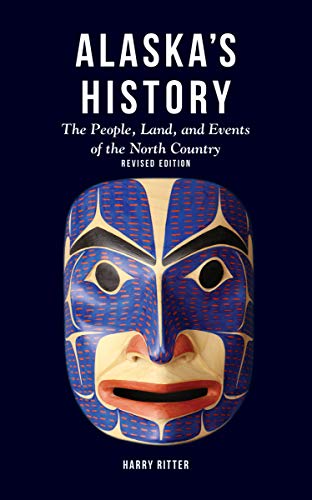 Stock image for Alaska's History, Revised Edition: The People, Land, and Events of the North Country for sale by SecondSale