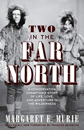 Beispielbild fr Two in the Far North, Revised Edition: A Conservation Champion's Story of Life, Love, and Adventure in the Wilderness zum Verkauf von BooksRun