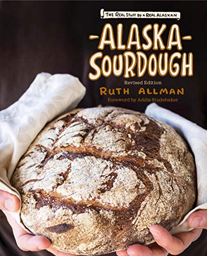 Stock image for Alaska Sourdough, Revised Edition: The Real Stuff by a Real Alaskan for sale by Books-FYI, Inc.