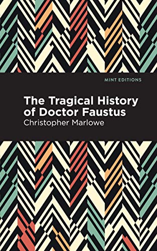 9781513267531: The Tragical History of Doctor Faustus (Mint Editions (Plays))