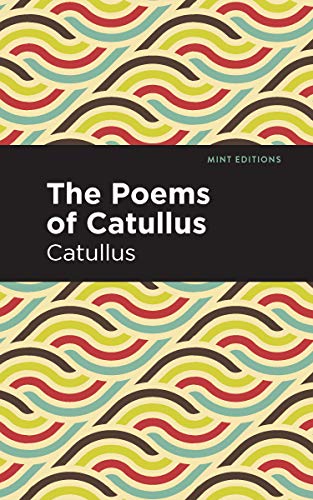 Beispielbild fr The Poems of Catullus (Mint Editions (Poetry and Verse)) zum Verkauf von Books Unplugged