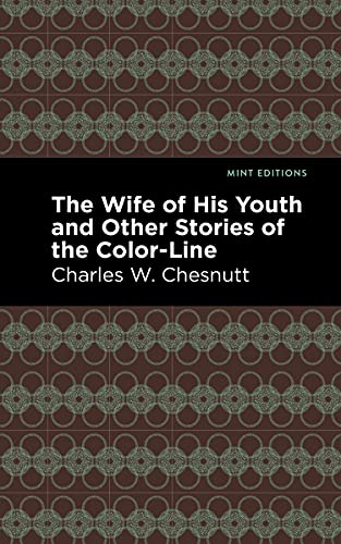 Imagen de archivo de The Wife of His Youth and Other Stories of the Color Line (Mint Editions (Black Narratives)) a la venta por Lakeside Books