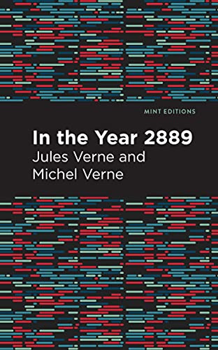 Stock image for In the Year 2889 (Mint Editions (Scientific and Speculative Fiction)) for sale by Book Deals