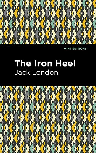 Stock image for The Iron Heel (Mint Editions (Scientific and Speculative Fiction)) for sale by Lakeside Books