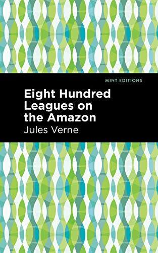 Imagen de archivo de Eight Hundred Leagues on the Amazon (Mint Editions) a la venta por Lakeside Books