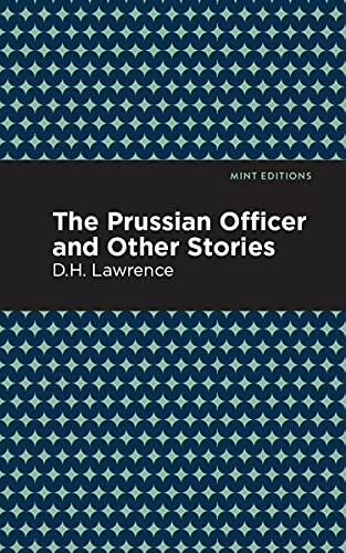 Imagen de archivo de The Prussian Officer and Other Stories (Mint Editions (Short Story Collections and Anthologies)) [Paperback] Lawrence, D. H. and Editions, Mint a la venta por Lakeside Books