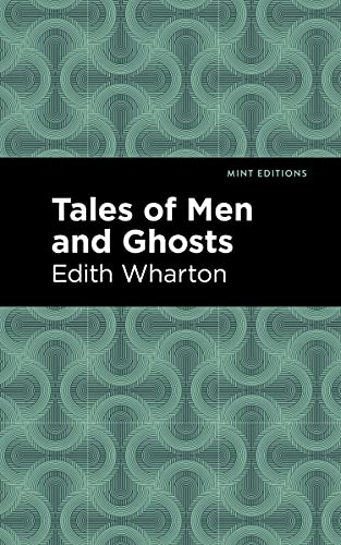 Stock image for Tales of Men and Ghosts (Mint Editions (Horrific, Paranormal, Supernatural and Gothic Tales)) [Paperback] Wharton, Edith and Editions, Mint for sale by Lakeside Books
