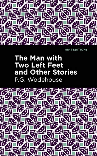 Imagen de archivo de The Man with Two Left Feet and Other Stories (Mint Editions) a la venta por Lakeside Books