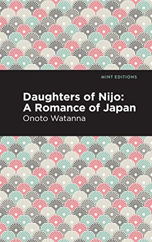 9781513271316: Daughters of Nijo: A Romance of Japan (Mint Editions)
