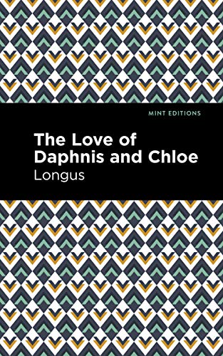 Beispielbild fr The Loves of Daphnis and Chloe: A Pastrol Novel (Mint Editions) zum Verkauf von Lakeside Books