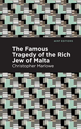 9781513272061: The Famous Tragedy of the Rich Jew of Malta (Mint Editions)