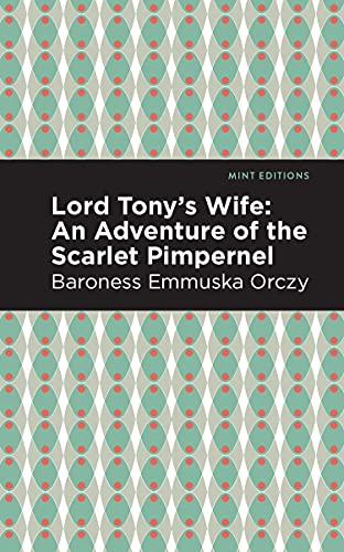 9781513272191: Lord Tony's Wife: An Adventure of the Scarlet Pimpernel (Mint Editions (Grand Adventures))
