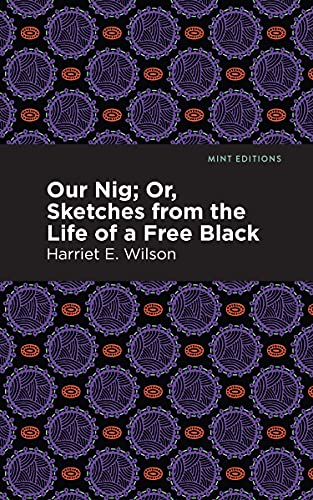 Beispielbild fr Our Nig; Or, Sketches from the Life of a Free Black (Black Narratives) zum Verkauf von GF Books, Inc.