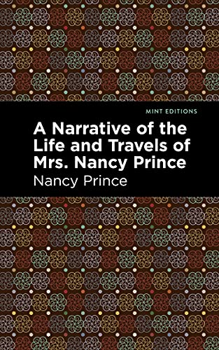 Stock image for A Narrative of the Life and Travels of Mrs. Nancy Prince (Mint Editions?Black Narratives) for sale by Save With Sam