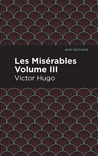 9781513279787: Les Miserables Volume III (Mint Editions (Historical Fiction))