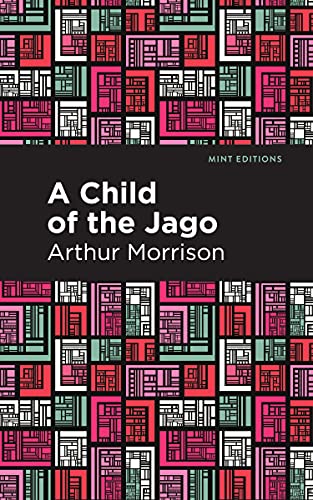 Stock image for A Child of the Jago (Mint Editions (Literary Fiction)) for sale by Lakeside Books