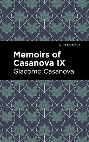 Stock image for Memoirs of Casanova Volume IX (Mint Editions (In Their Own Words: Biographical and Autobiographical Narratives)) for sale by GF Books, Inc.