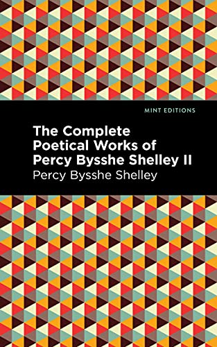 Stock image for The Complete Poetical Works of Percy Bysshe Shelley Volume II (Mint Editions (Poetry and Verse)) for sale by GF Books, Inc.