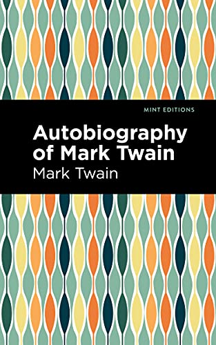 Stock image for Autobiography of Mark Twain (Mint Editions (In Their Own Words: Biographical and Autobiographical Narratives)) for sale by Friends of  Pima County Public Library