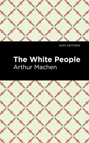 Stock image for The White People (Mint Editions (Horrific, Paranormal, Supernatural and Gothic Tales)) for sale by Lakeside Books