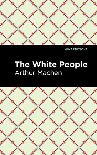 9781513282985: The White People (Mint Editions (Horrific, Paranormal, Supernatural and Gothic Tales))