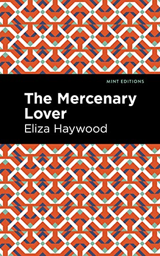 9781513291550: The Mercenary Lover (Mint Editions―Women Writers)