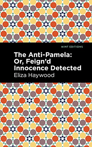 Stock image for The Anti-Pamela Or, Feignd Innocence Detected (Mint Editions-Women Writers) for sale by Lakeside Books