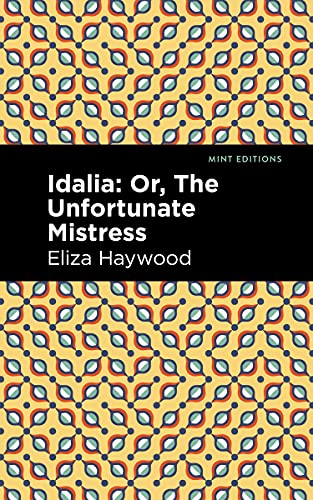 Stock image for Idalia Or, The Unfortunate Mistress (Mint Editions-Women Writers) for sale by Lakeside Books