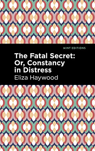 Stock image for The Fatal Secret Or, Constancy in Distress (Mint Editions-Women Writers) for sale by Lakeside Books