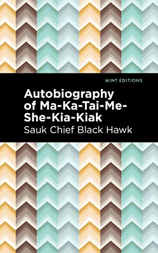 Imagen de archivo de Autobiography of Ma-Ka-Tai-Me-She-Kia-Kiak (Mint Editions-Native Stories, Indigenous Voices) a la venta por Lakeside Books