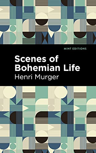 Imagen de archivo de Scenes of Bohemian Life (Mint Editions-Tragedies and Dramatic Stories) a la venta por Lakeside Books