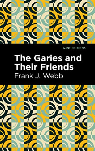 Imagen de archivo de The Garies and Their Friends (Mint Editions-Black Narratives) a la venta por Lakeside Books