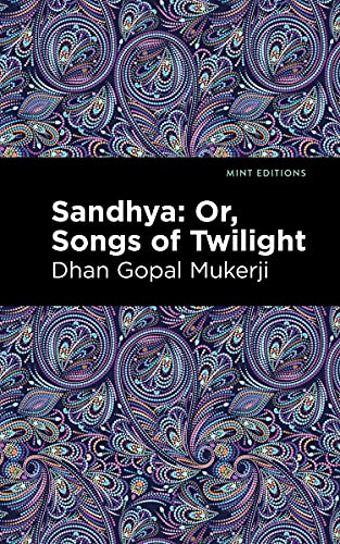 Stock image for Sandhya Or, Songs of Twilight (Mint Editions-Voices From API) for sale by Lakeside Books